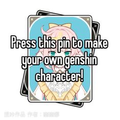 an anime character with the words press this pin to make your own genshin character