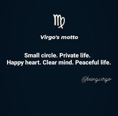 virgo's motto with the words small circle private life happy heart clear mind peaceful life