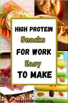 the words high protein snacks for work easy to make with pictures of food and vegetables