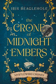 the book cover for the crone of midnight embers