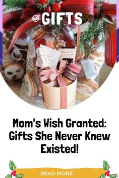 a gift basket with gifts in it and the words mom's wish granted gifts she never knew excited