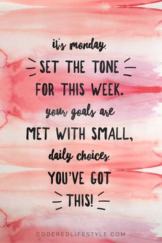 a quote that says, it's monday set the tone for this week your goals are