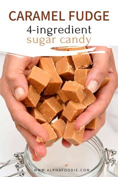 two hands holding caramel fudge in a jar with text overlay that reads, 4 ingredient sugar candy