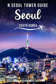 the seoul tower guide with text overlaying it that says seoul, south korea