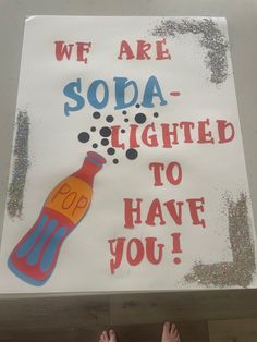 a sign that says we are soda - lighted to have you written on the bottom