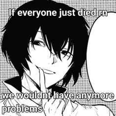 Bsd Relatable, Bsd Memes, Osamu Dazai, Dazai Bungou Stray Dogs, Relatable Things, Silly Dogs, Bad Person, Im Going Crazy, Bongou Stray Dogs