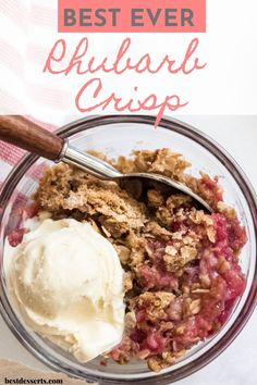 the best ever rhubarb crispp recipe in a glass bowl with ice cream