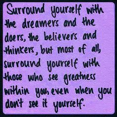 a poem written in black ink on purple paper with the words surround yourself with the dreamers and the thinkers, but most of all surround you