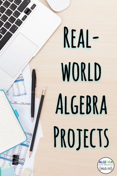 the words real - world algebra projects written on a desk