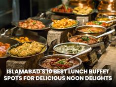 a buffet table filled with lots of different types of food and the words, islambab's to best lunch buffet spots for delicious noon delights