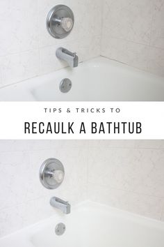 two pictures with the words tips and tricks to recalk a bathtub