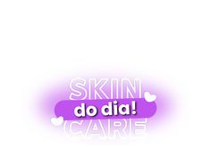 the words skin do dia are displayed in purple and white letters with hearts on them