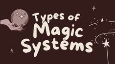 the words types of magic systems written in white on a black background with stars and a cartoon character