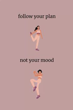 two women doing yoga poses with the words follow your plan not your mood