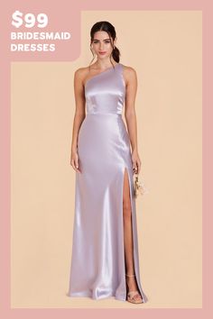 the bridesmaid dresses are $ 99 and have one side slited up to show off