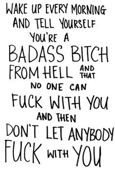 Badass Bitch a little intense...but that's what you have to be.  https://www.etsy.com/shop/SelfiesNationLLC When Youre Feeling Down, Can't Stop Won't Stop, Feeling Down, E Card, Daily Motivation, The Words, Great Quotes, Wallpaper Quotes, Favorite Quotes