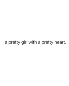 the text reads, a pretty girl with a pretty heart