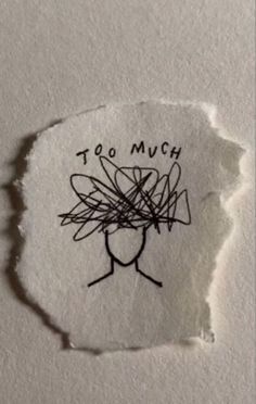 a piece of torn paper with the words too much on it and a drawing of a bee