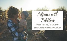 How to find time for selfcare with a toddler? Answer The Question, The Question, How To Find