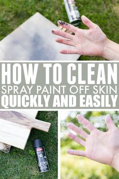 how to clean spray paint off skin quickly and easily with this easy diy project