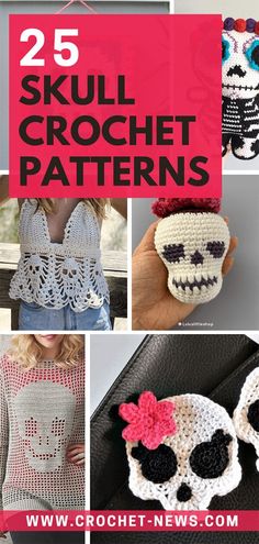 crochet skull patterns with text overlay that reads 25 skull crochet patterns