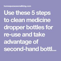 the words use these 5 steps to clean medicine drop bottles for reuse and take advantage of second - hand bott