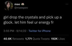 a tweet with the caption girl drop the crystals and pick up a glook let him feel energy fr