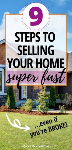 a house with the text 9 steps to selling your home super fast even if you're broke