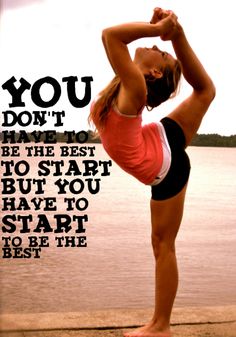 a woman doing yoga on the beach with an inspirational quote above her that reads, you don't have to be the best to start but you have to start