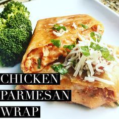 chicken parmesan wrap and broccoli on a plate with the words chicken parmesan wrap