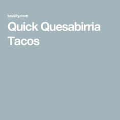 the words quick quesabriria tacos are in white