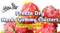 a pile of candy covered in sprinkles with the words freeze dry nerds gummy clusters