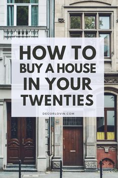 an old building with the words how to buy a house in your twenties on it