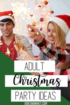 two people wearing christmas hats and holding champagne flutes with text overlay that reads adult christmas party ideas