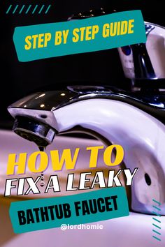 how to fix a leaky bathtub faucet with step by step guide