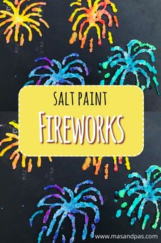 colorful fireworks with the words salt paint fireworks written in white and yellow on black background