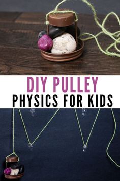 two pictures with the words diy pulley physics for kids on top of them