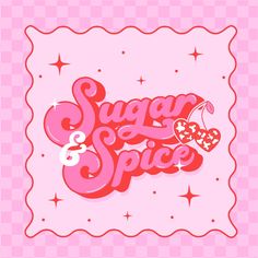 the words sugar and spice on a pink background