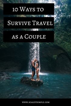 two people standing in front of a waterfall with the words 10 ways to survive travel as a couple