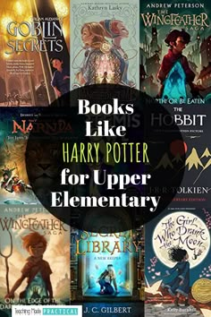 books like harry potter for upper elementary students are featured in this collage with the title