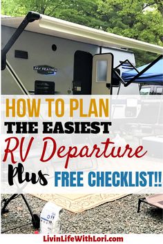 an rv with the text how to plan the easier rv departure plus free checklist