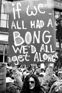 Woman holding a weed quote on a cardboard at a protest. Hippie Quotes, Hippie Life, I'm With The Band, Puff And Pass, Dark Anime, A Sign, Woodstock, Peace And Love