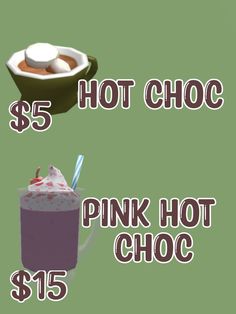 the price of hot chocolate is $ 15 and pink hot choc has $ 5