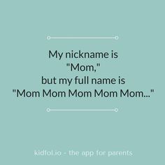 a quote from mom on the back of a blue background that says my nickname is mom, but my full name is mom