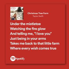 a red background with the words under the mistetoe watching the fire glow and telling me, i love you just being in your arms takes me back to that little farm