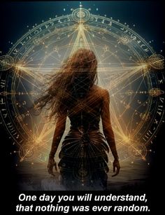 a woman with long hair standing in front of an astro wheel and the words, one day you will understand that nothing was ever random