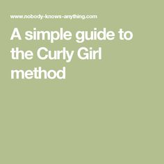 A simple guide to the Curly Girl method Wavy Curly Hair, Trending Haircuts, Girl Tips, Head Hair