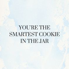 an advertisement with the words you're the smartest cookie in the jar on it