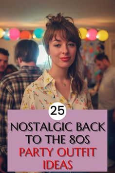 a woman standing in front of a party with the text 25 nostalgic back to the 80's party outfit ideas