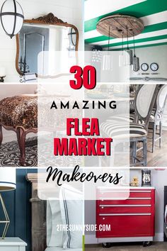 the words 30 amazing flea market makeovers are overlaid with images of furniture and mirrors